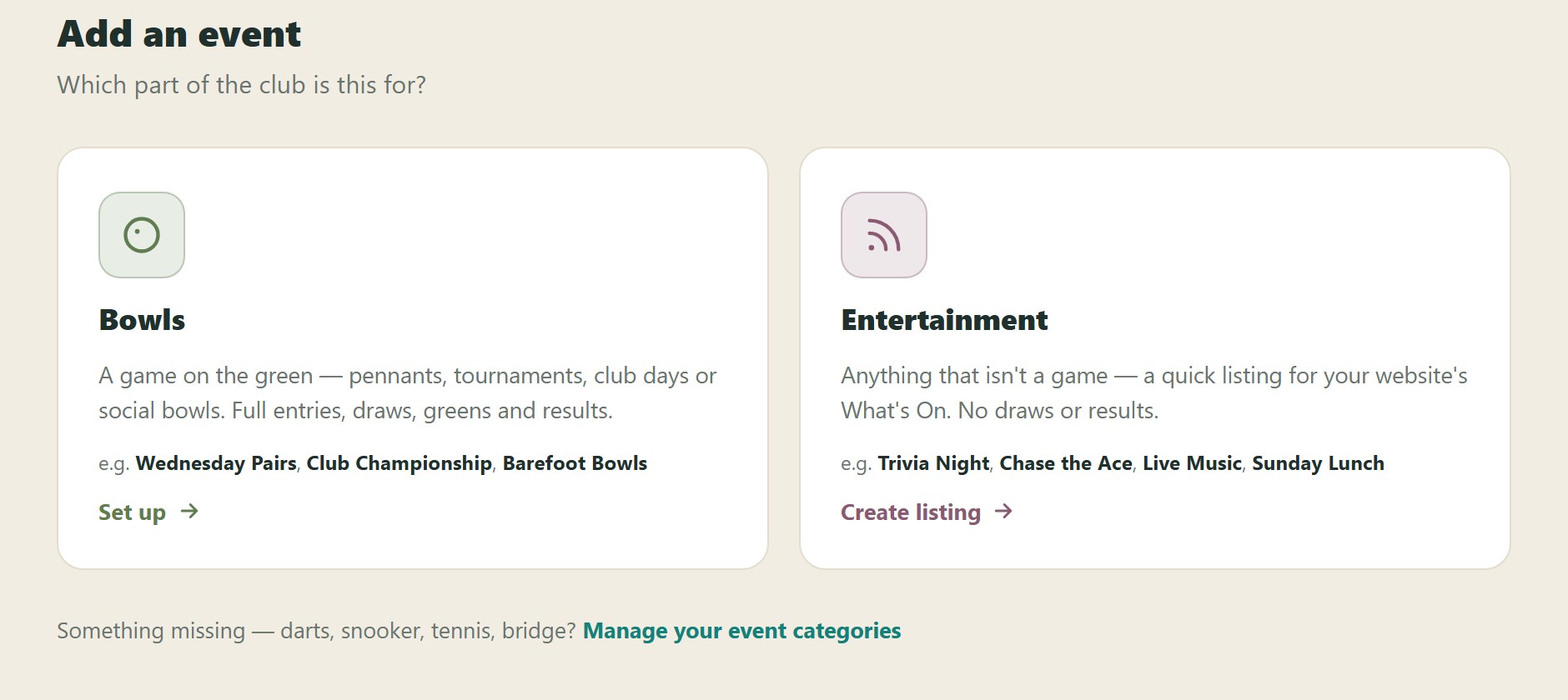 Add an event: choose which part of the club it is for — Bowls (pennants, tournaments, club days, social bowls) or Entertainment (trivia night, chase the ace, live music)